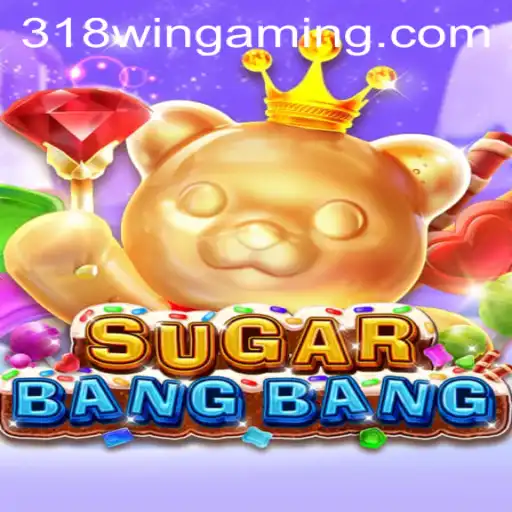Exploring the Thrills of SUGARBANGBANG and the Role of 318win com